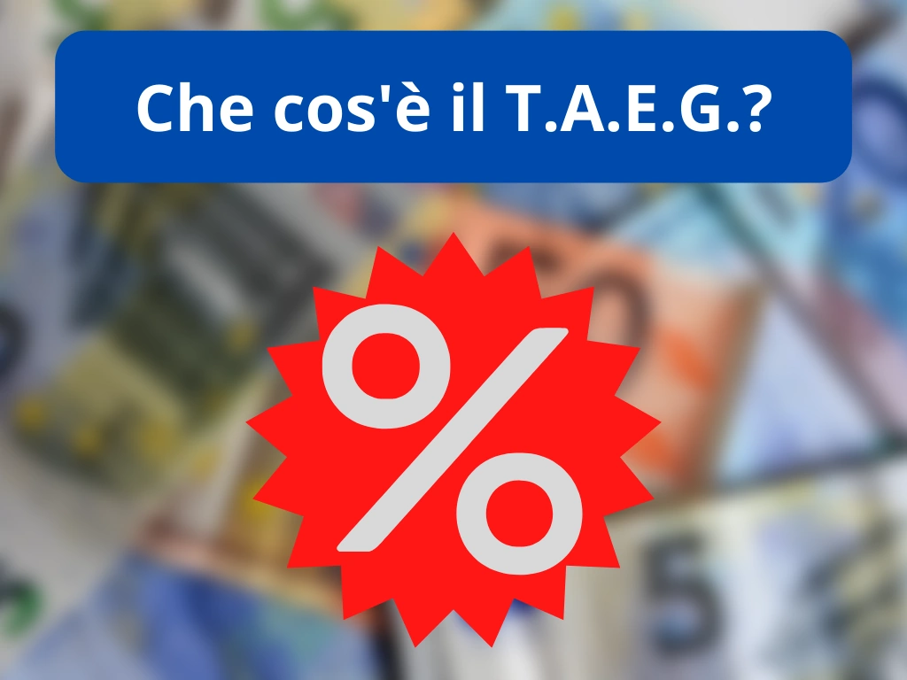 Che cos'è il TAEG, a cosa serve e perché è importante?