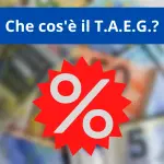 Che cos'è il TAEG, a cosa serve e perché è importante?